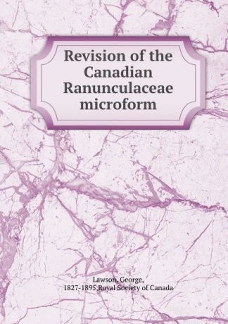 George Lawson Revision of the Canadian Ranunculaceae microform