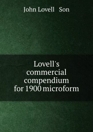 John Lovell Lovell.s commercial compendium for 1900 microform