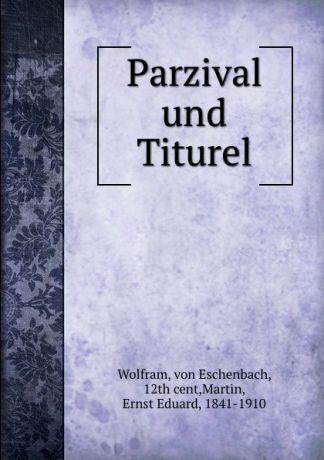 von Eschenbach Wolfram Parzival und Titurel