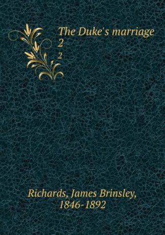 James Brinsley Richards The Duke.s marriage. 2
