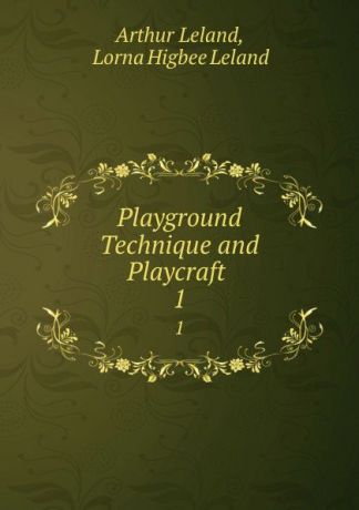 Arthur Leland Playground Technique and Playcraft . 1