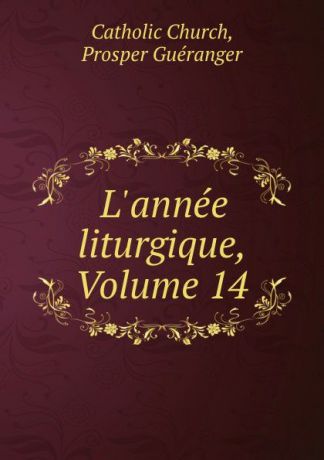 Prosper Guéranger L.annee liturgique, Volume 14