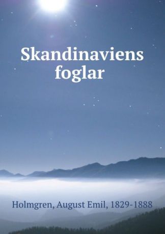 August Emil Holmgren Skandinaviens foglar
