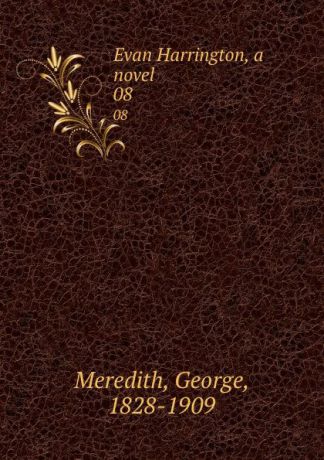 George Meredith Evan Harrington, a novel. 08