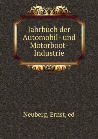 Ernst Neuberg Jahrbuch der Automobil- und Motorboot-Industrie