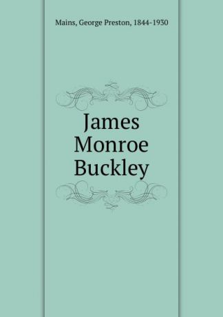 George Preston Mains James Monroe Buckley