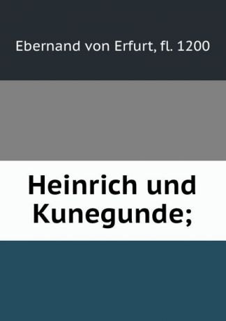 Ebernand von Erfurt Heinrich und Kunegunde;
