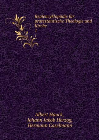 Albert Hauck Realencyklopadie fur protestantische Theologie und Kirche. 1