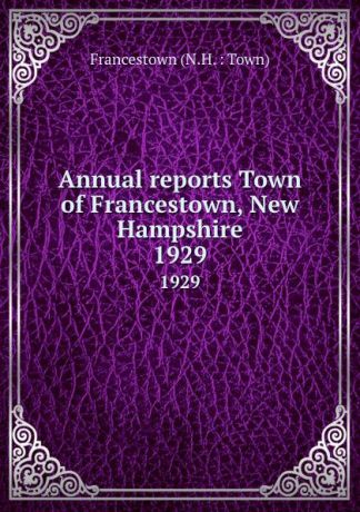 Annual reports Town of Francestown, New Hampshire. 1929