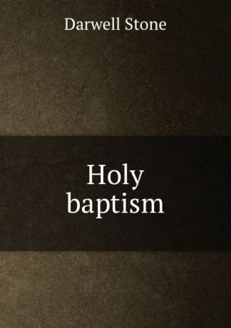 Darwell Stone Holy baptism