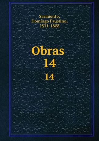 Domingo Faustino Sarmiento Obras . 14