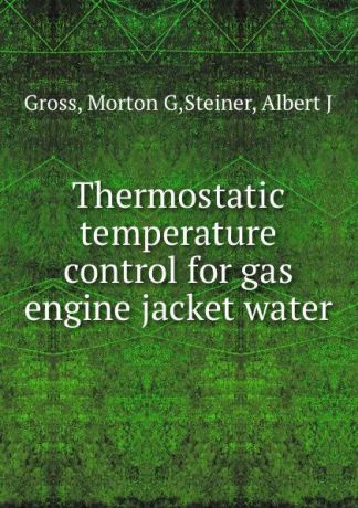 Morton G. Gross Thermostatic temperature control for gas engine jacket water