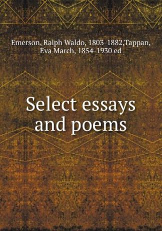 Ralph Waldo Emerson Select essays and poems