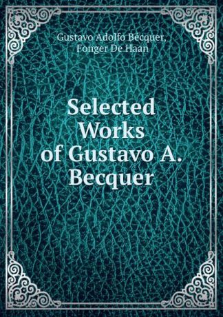 Gustavo Adolfo Bécquer Selected Works of Gustavo A. Becquer