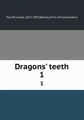 James Pycroft Dragons. teeth. 1