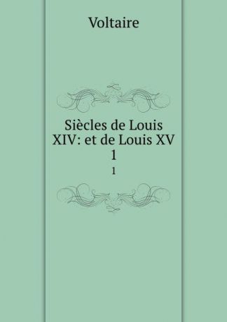 Voltaire Siecles de Louis XIV: et de Louis XV. 1
