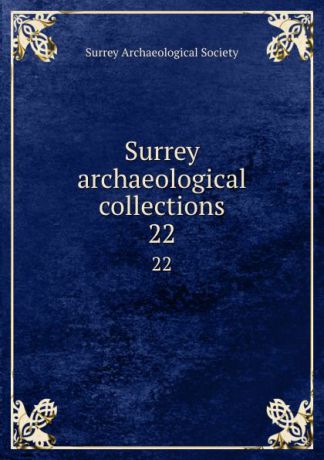 Surrey archaeological collections. 22