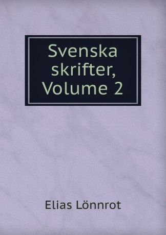 Elias Lönnrot Svenska skrifter, Volume 2