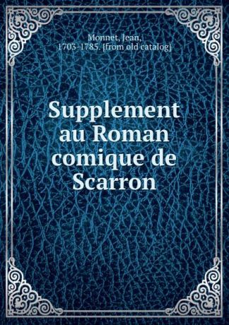 Jean Monnet Supplement au Roman comique de Scarron