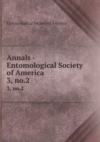 Annals - Entomological Society of America. 3, no.2