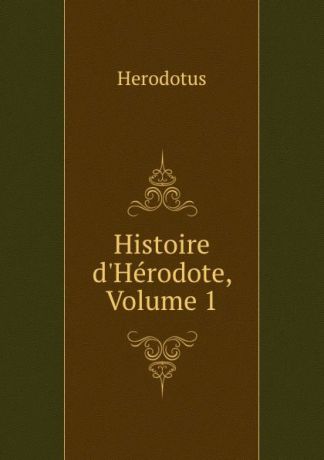 Herodotus Histoire d.Herodote, Volume 1