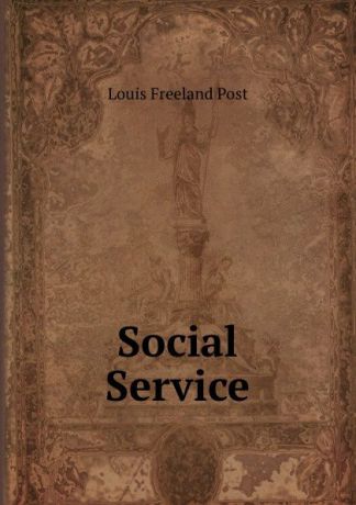 Louis Freeland Post Social Service