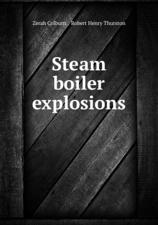 Zerah Colburn Steam boiler explosions