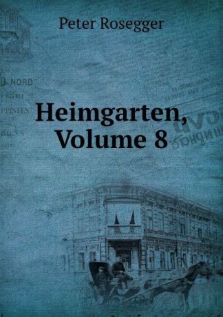 P. Rosegger Heimgarten, Volume 8