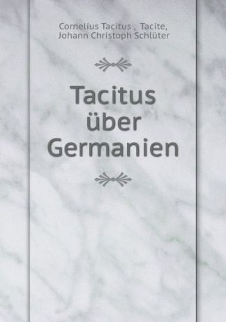 Cornelius Tacitus Tacitus uber Germanien