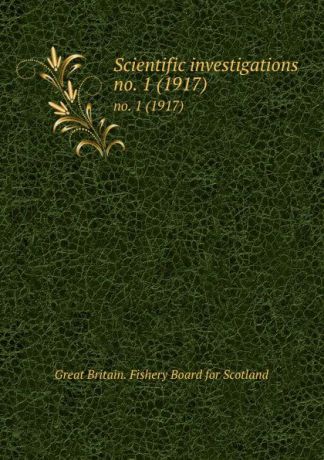 Great Britain. Fishery Board for Scotland Scientific investigations. no. 1 (1917)