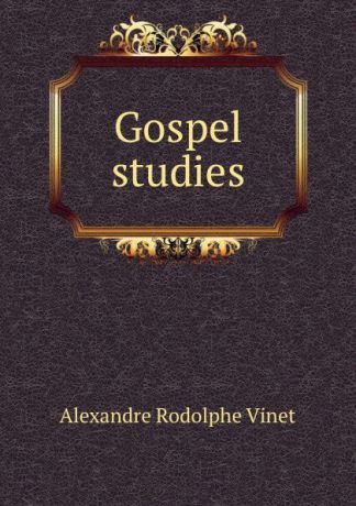 Alexandre Rodolphe Vinet Gospel studies