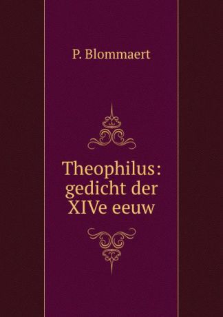 P. Blommaert Theophilus: gedicht der XIVe eeuw