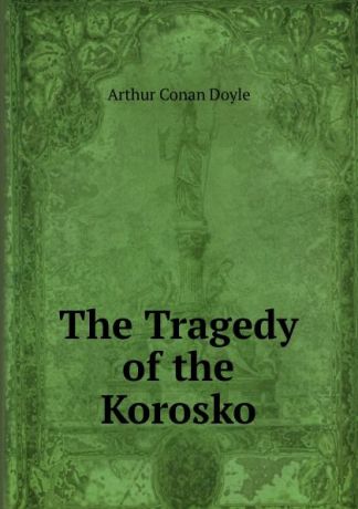 Doyle Arthur Conan The Tragedy of the Korosko