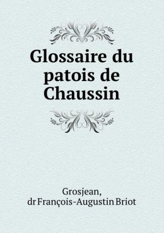 François-Augustin Briot Grosjean Glossaire du patois de Chaussin