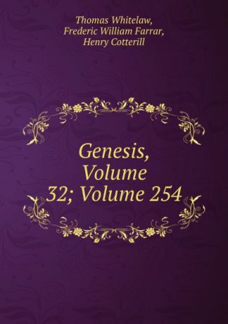 Thomas Whitelaw Genesis, Volume 32;.Volume 254