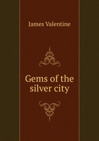 James Valentine Gems of the silver city