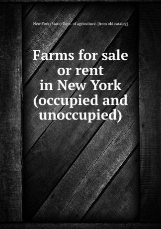 Farms for sale or rent in New York (occupied and unoccupied)