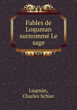 Charles Schier Luqmān Fables de Loquman surnomme Le sage