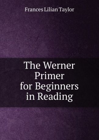 Frances Lilian Taylor The Werner Primer for Beginners in Reading