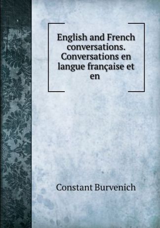 Constant Burvenich English and French conversations. Conversations en langue francaise et en .