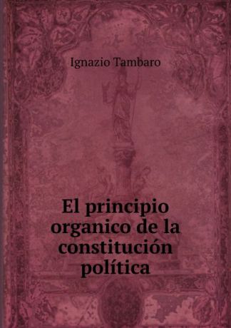 Ignazio Tambaro El principio organico de la constitucion politica