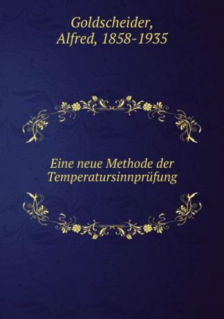Alfred Goldscheider Eine neue Methode der Temperatursinnprufung