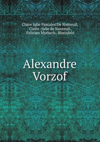 Claire Julie Pascales de Nanteuil Alexandre Vorzof