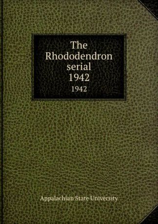 Appalachian State University The Rhododendron serial. 1942