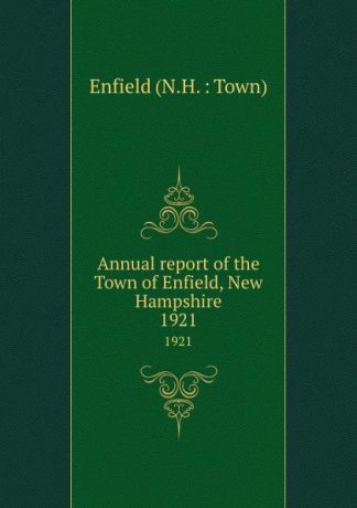 Annual report of the Town of Enfield, New Hampshire. 1921