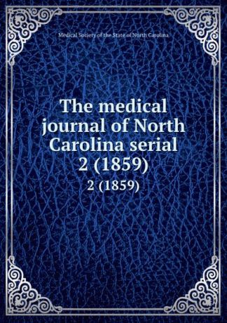 The medical journal of North Carolina serial. 2 (1859)