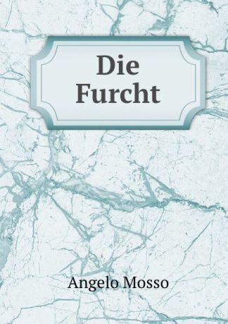 Angelo Mosso Die Furcht
