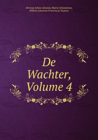 Herman Johan Aloysius Maria Schaepman De Wachter, Volume 4
