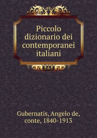 Angelo de Gubernatis Piccolo dizionario dei contemporanei italiani