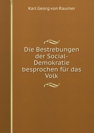 Karl Georg von Raumer Die Bestrebungen der Social-Demokratie besprochen fur das Volk